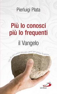 Più lo conosci, più lo frequenti. Il Vangelo - Librerie.coop Più lo conosci, più lo frequenti. Il Vangelo - Librerie.coop