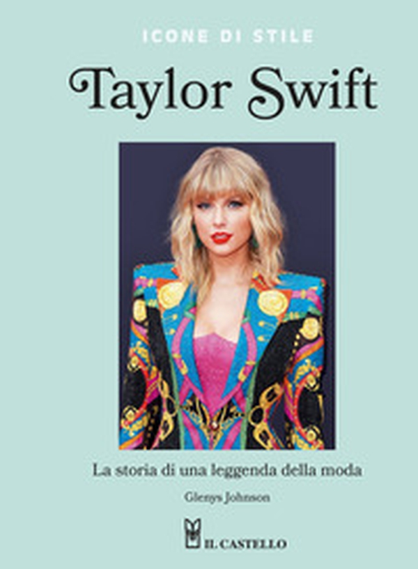 Taylor Swift. La storia di una leggenda della moda. Icone di stile - Librerie.coop Taylor Swift. La storia di una leggenda della moda. Icone di stile - Librerie.coop