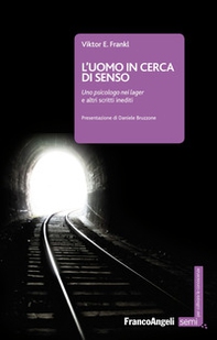 L'uomo in cerca di senso. Uno psicologo nei lager e altri scritti inediti - Librerie.coop