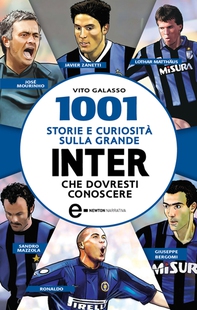 1001 storie e curiosità sulla grande Inter che dovresti conoscere - Librerie.coop