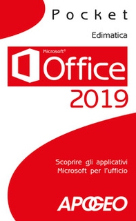 Office 2019. Scoprire gli applicativi Microsoft per l'ufficio - Librerie.coop