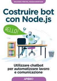 Costruire bot con Node.js. Utilizzare chatbot per automatizzare lavoro e comunicazione - Librerie.coop Costruire bot con Node.js. Utilizzare chatbot per automatizzare lavoro e comunicazione - Librerie.coop