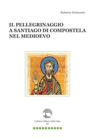 Il pellegrinaggio a Santiago di Compostela nel Medioevo - Librerie.coop Il pellegrinaggio a Santiago di Compostela nel Medioevo - Librerie.coop