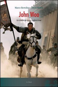 John Woo. La violenza come redenzione - Librerie.coop