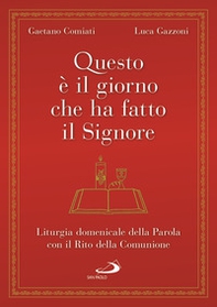 Questo è il giorno che ha fatto il Signore. Liturgia domenicale della Parola con il Rito della Comunione - Librerie.coop Questo è il giorno che ha fatto il Signore. Liturgia domenicale della Parola con il Rito della Comunione - Librerie.coop