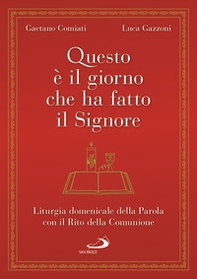 Questo è il giorno che ha fatto il Signore. Liturgia domenicale della Parola con il Rito della Comunione - Librerie.coop