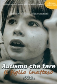 Autismo che fare. Il figlio inatteso - Librerie.coop