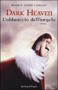 L'abbraccio dell'angelo. Dark heaven - Librerie.coop