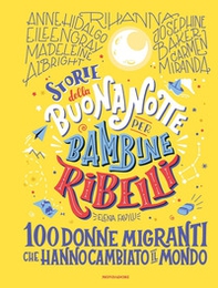 Storie della buonanotte per bambine ribelli. 100 donne migranti che hanno cambiato il mondo - Librerie.coop Storie della buonanotte per bambine ribelli. 100 donne migranti che hanno cambiato il mondo - Librerie.coop