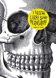 I vecchi libri sono pericolosi - Librerie.coop I vecchi libri sono pericolosi - Librerie.coop