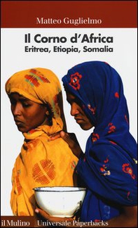 Il Corno d'Africa. Eritrea, Etiopia, Somalia - Librerie.coop