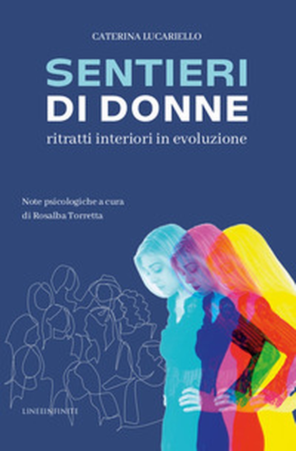 Sentieri di donne. Ritratti interiori in evoluzione - Librerie.coop Sentieri di donne. Ritratti interiori in evoluzione - Librerie.coop