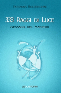 333 raggi di luce. Messaggi del maestro - Librerie.coop 333 raggi di luce. Messaggi del maestro - Librerie.coop