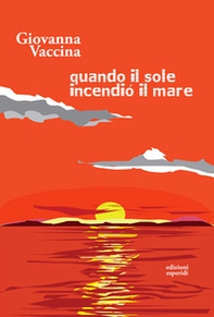 Quando il sole incendiò il mare - Librerie.coop