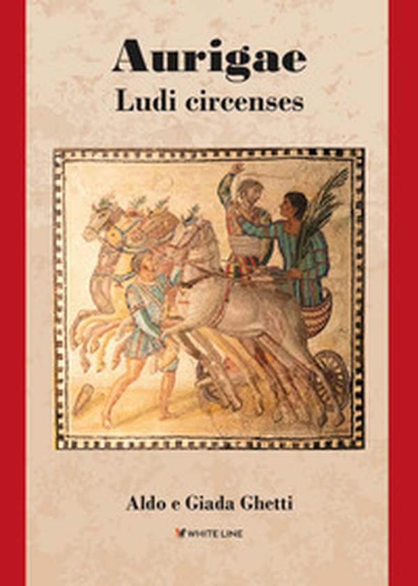 Aurigae. Ludi circenses - Librerie.coop Aurigae. Ludi circenses - Librerie.coop