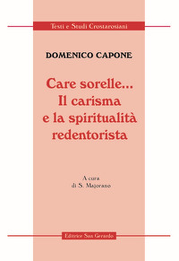 Care sorelle... Il carisma e la spiritualità redentorista - Librerie.coop Care sorelle... Il carisma e la spiritualità redentorista - Librerie.coop