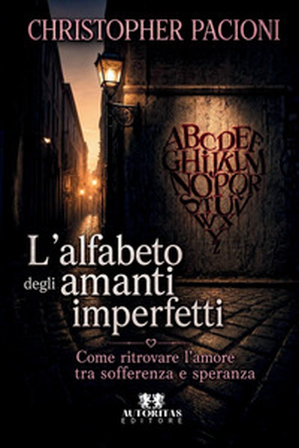 L'alfabeto degli amanti imperfetti. Come ritrovare l'amore tra sofferenza e speranza - Librerie.coop
