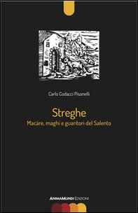 Streghe. Màcare, maghi e guaritori del Salento - Librerie.coop