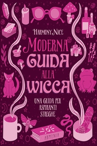 Moderna guida alla wicca. Una guida per aspiranti streghe - Librerie.coop