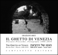 Il ghetto di Venezia. Passato prossimo. Fotografie 1989-2016-The ghetto of Venice. Recent past. Photos 1986-2016 - Librerie.coop