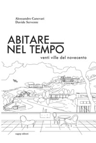 Abitare nel tempo. Venti ville del Novecento - Librerie.coop