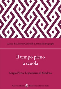 Il tempo pieno a scuola. Sergio Neri e l'esperienza di Modena - Librerie.coop
