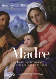 Madre. Trenta capolavori segreti per la più bella tra le donne. Catalogo della mostra (Gorizia, 28 aprile - 31 luglio 2022). Ediz. italiana, tedesca e slovena - Librerie.coop