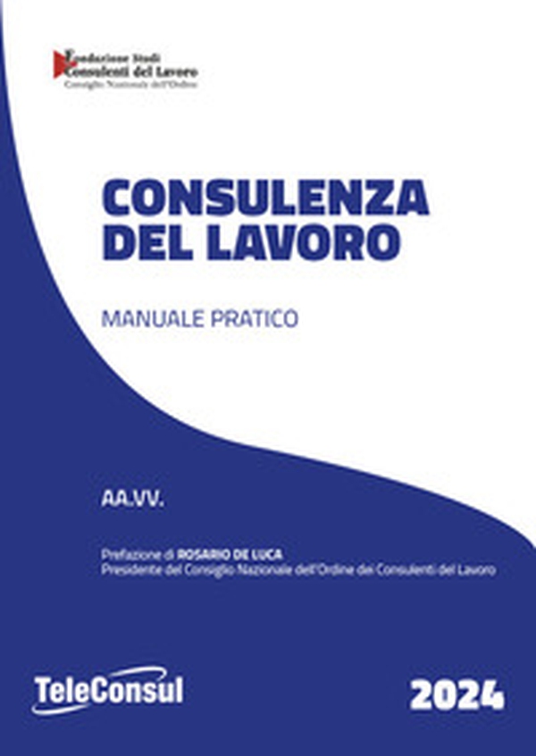 Consulenza del lavoro. Manuale pratico - Librerie.coop Consulenza del lavoro. Manuale pratico - Librerie.coop