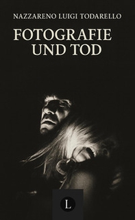 Fotografie und tod. Metaphysik der fotografie - Librerie.coop