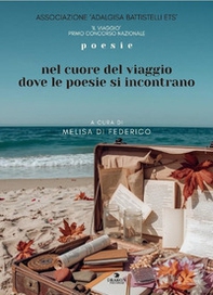 Il viaggio. Nel cuore del viaggio dove le poesie si incontrano - Librerie.coop