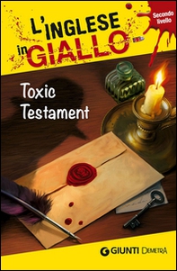 Toxic testament. I racconti che migliorano il tuo inglese! Livello 2 - Librerie.coop