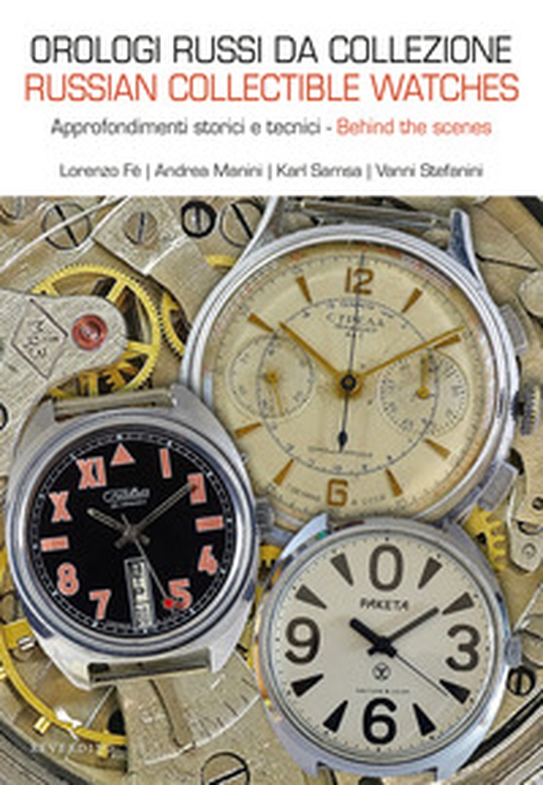Orologi russi da collezione. Approfondimenti storici e tecnici-Russian collectible watches. Behind the scenes - Librerie.coop Orologi russi da collezione. Approfondimenti storici e tecnici-Russian collectible watches. Behind the scenes - Librerie.coop