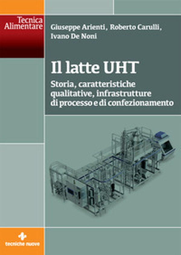 Il latte UHT. Storia, caratteristiche qualitative, infrastrutture di processo e di confezionamento - Librerie.coop Il latte UHT. Storia, caratteristiche qualitative, infrastrutture di processo e di confezionamento - Librerie.coop