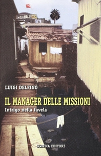 Il manager delle missioni. Intrigo nella favella - Librerie.coop