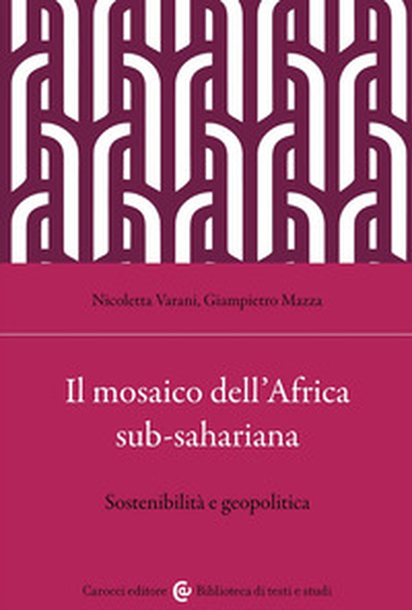 Il mosaico dell'Africa sub-sahariana. Sostenibilità e geopolitica - Librerie.coop Il mosaico dell'Africa sub-sahariana. Sostenibilità e geopolitica - Librerie.coop