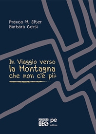 In viaggio verso la montagna che non c'è più - Librerie.coop In viaggio verso la montagna che non c'è più - Librerie.coop