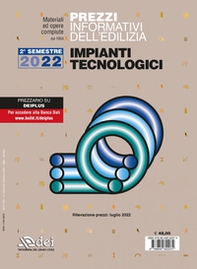 Prezzi informativi dell'edilizia. Impianti tecnologici. II semestre 2022. Materiali ed opere compiute - Librerie.coop