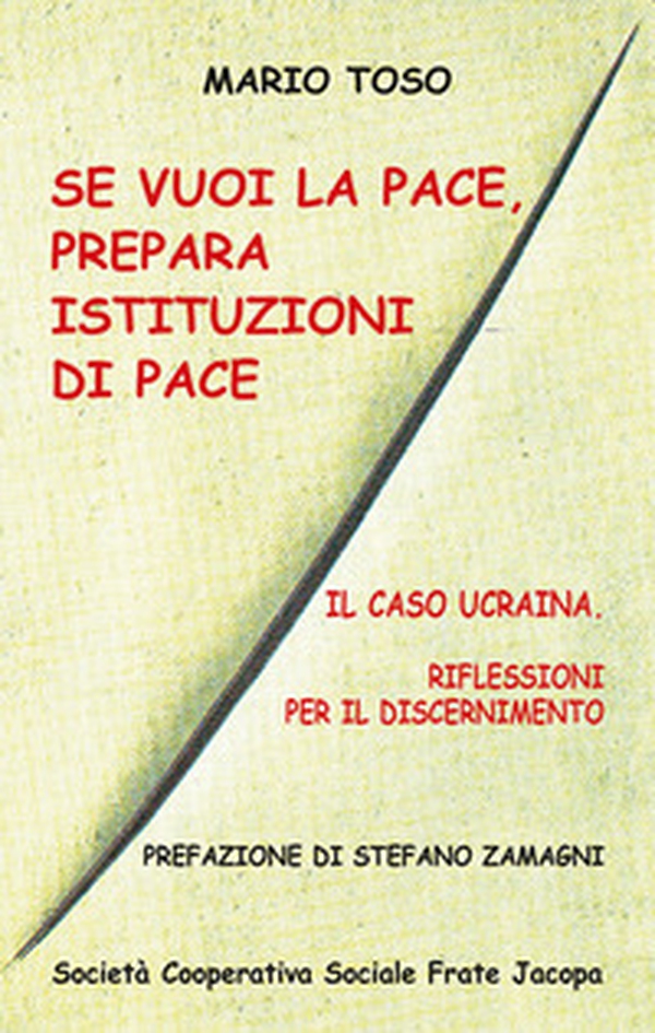 Se vuoi la pace, prepara istituzioni di pace. Il caso Ucraina, riflessioni per il discernimento - Librerie.coop Se vuoi la pace, prepara istituzioni di pace. Il caso Ucraina, riflessioni per il discernimento - Librerie.coop