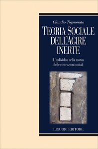 Teoria sociale dell’agire inerte - Librerie.coop Teoria sociale dell’agire inerte - Librerie.coop