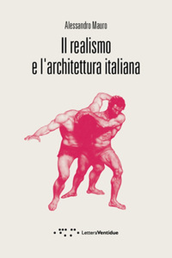 Il realismo e l'architettura italiana - Librerie.coop Il realismo e l'architettura italiana - Librerie.coop