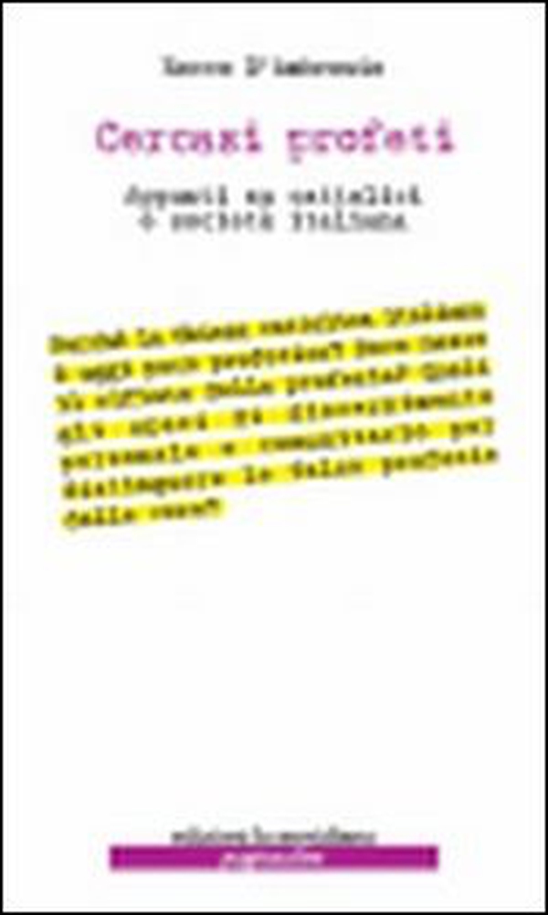 Cercasi profeti. Appunti su cattolici e società italiana - Librerie.coop Cercasi profeti. Appunti su cattolici e società italiana - Librerie.coop