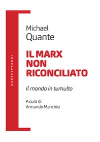 Il Marx non riconciliato. Il mondo in tumulto - Librerie.coop Il Marx non riconciliato. Il mondo in tumulto - Librerie.coop