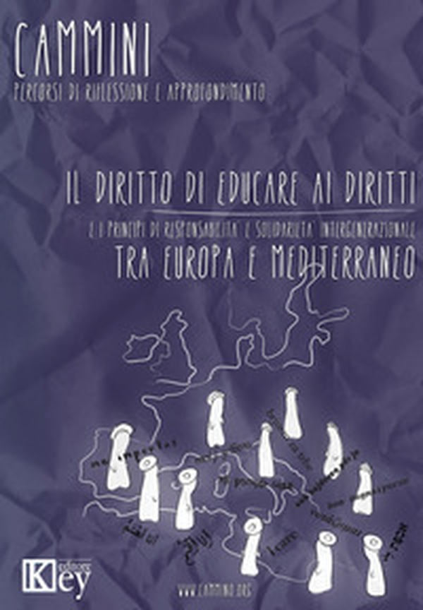 Il diritto di educare ai diritti e i principi di responsabilità e solidarietà intergenerazionale tra Europa e Mediterraneo - Librerie.coop Il diritto di educare ai diritti e i principi di responsabilità e solidarietà intergenerazionale tra Europa e Mediterraneo - Librerie.coop
