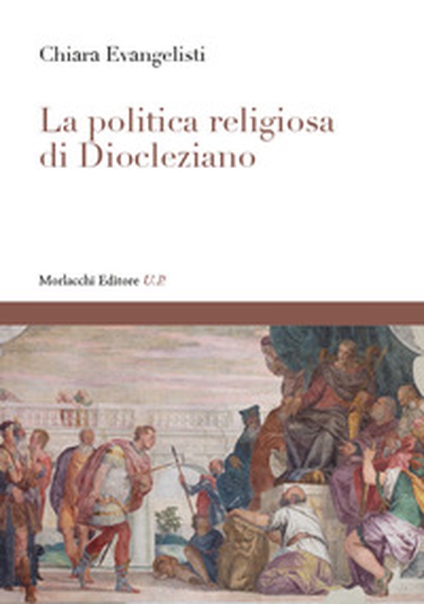 La politica religiosa di Diocleziano - Librerie.coop La politica religiosa di Diocleziano - Librerie.coop