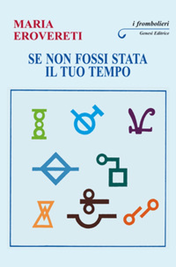 Se non fossi stata il tuo tempo - Librerie.coop Se non fossi stata il tuo tempo - Librerie.coop
