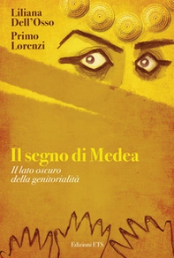 Il segno di Medea. Il lato oscuro della genitorilità - Librerie.coop Il segno di Medea. Il lato oscuro della genitorilità - Librerie.coop