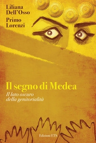 Il segno di Medea. Il lato oscuro della genitorilità - Librerie.coop