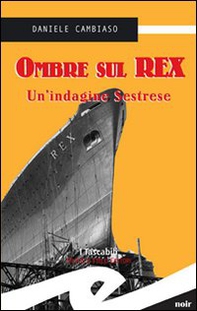 Ombre sul Rex. Un'indagine sestrese - Librerie.coop Ombre sul Rex. Un'indagine sestrese - Librerie.coop