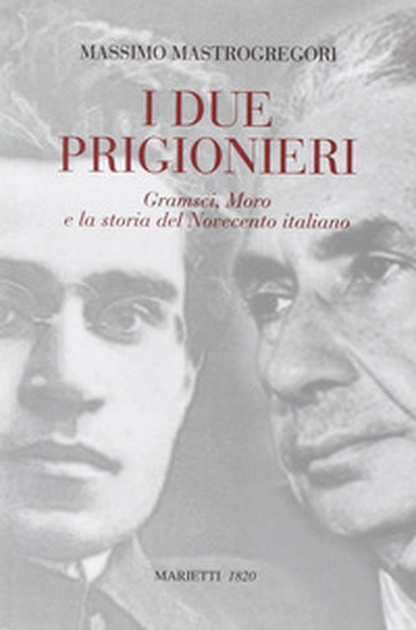 I due prigionieri. Gramsci, Moro e la storia del Novecento italiano - Librerie.coop I due prigionieri. Gramsci, Moro e la storia del Novecento italiano - Librerie.coop