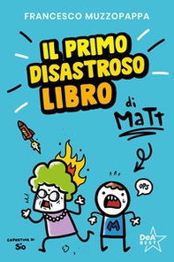 Il primo disastroso libro di Matt - Librerie.coop
